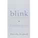 Blink: Inteligencia intuitiva, Por que sabemos la sabemos la verdad en dos segundos (Blink: The Power of Thinking Without Thinking)