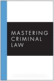 Mastering Criminal Law (Carolina Academic Press Mastering)