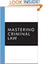 Mastering Criminal Law (Carolina Academic Press Mastering)