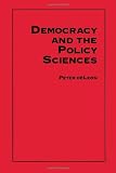 Democracy and the Policy Sciences (Suny Series, Public Policy)