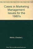 Cases in marketing management : issues for the 1980's