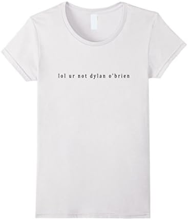 Lol ur not Dylan O'Brien - Female XL - White