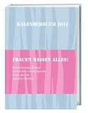 Frauen wissen alles Kalenderbuch A6 2011: 12-Monats-Kalendarium. Mit Info-Banderole