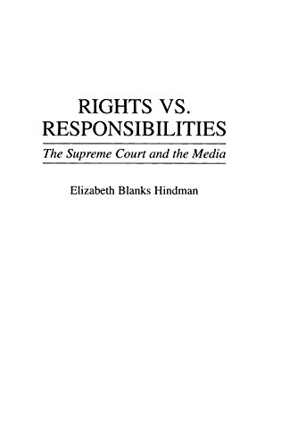 Rights vs. Responsibilities: The Supreme Court and the Media (Contributions to the Study of Mass Media & Communications)