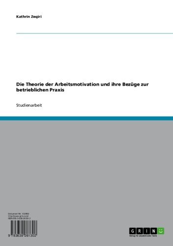 Die Theorie der Arbeitsmotivation und ihre Bezüge zur betrieblichen Praxis (German Edition)