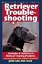Retriever Troubleshooting by John and Amy Dahl