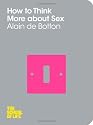 How To Think More About Sex: The School of Life