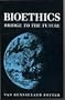 Bioethics: Bridge to the Future