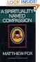 A Spirituality Named Compassion: And the Healing of the Global Village, Humpty Dumpty and Us