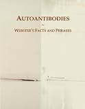 Autoantibodies: Webster's Facts and Phrases