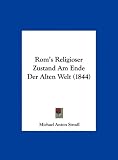 ROMs Religioser Zustand Am Ende Der Alten Welt (1844)