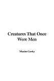 Creatures That Once Were Men