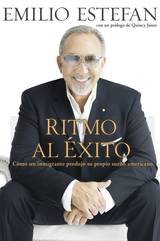 Ritmo Al Exito: Como un Inmigrante Hizo su Sueno Americano by Emilio Estefan