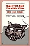 Semiotics and Communication: Signs, Codes, Cultures (Communication Textbook) (Routledge Communication Series)