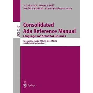 Consolidated Ada Reference Manual. Language and Standard Libraries: International Standard ISO/IEC 8652/1995(E) with Technical Corrigendum 1: v. 1 (Lecture Notes in Computer Science)