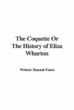 Books : The Coquette Or The History of Eliza Wharton