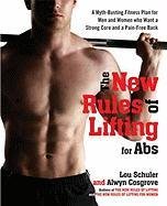 The New Rules of Lifting for Abs: A Myth-Busting Fitness Plan for Men and Women Who Want a Strong Core and a Pain- Free Back