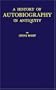 A History of Autobiography in Antiquity Volume 1