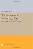 Witnesses to a vanishing America : the nineteenth-century response