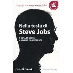 Nella testa di Steve Jobs. La gente non sa cosa vuole, lui s� (Super bestseller)