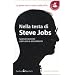 Nella testa di Steve Jobs. La gente non sa cosa vuole, lui s� (Super bestseller)