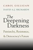 The deepening darkness : patriarchy, resistance, and democracy's future