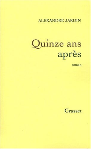Critiqueslibres Com Quinze Ans Apres Alexandre Jardin