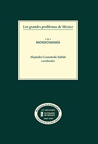 Los grandes problemas de México. Microeconomía. T-X (Spanish Edition)