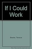 If I could work