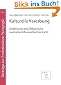 Kulturelle Vererbung: Erziehung und Bildung in evolutionstheoretischer Sicht