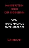 Hammerstein oder Der Eigensinn: Eine deutsche Geschichte - Hans Magnus Enzensberger