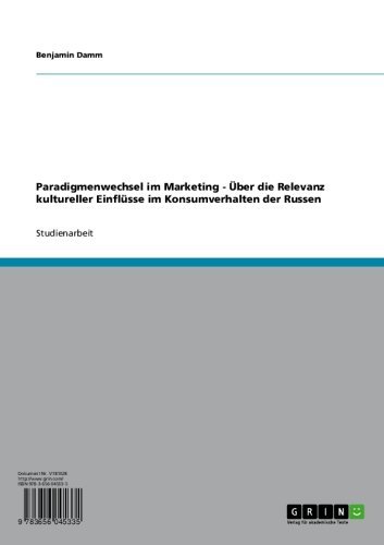 Paradigmenwechsel im Marketing - Über die Relevanz kultureller Einflüsse im Konsumverhalten der Russen (German Edition)