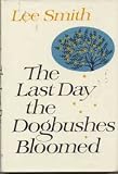 The Last Day the Dogbushes Bloomed (Voices of the South)