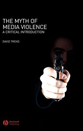 The Myth of Media Violence: A Critical Introduction