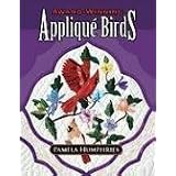 Award-Winning Applique Birds ~ Pamela Humphries