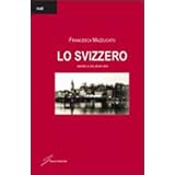 Lo svizzerodi Francesca Mazzucato