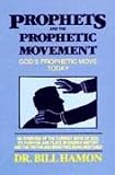 Prophets and the Prophetic Movement, Vol. 2: God's Prophetic Move Today (Prophets, 2)