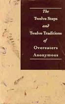 The Twelve Steps and Twelve Traditions of Overeaters Anonymous