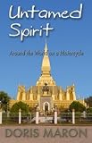 Untamed Spirit: Around the World on a Motorcycle
