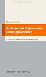 Produkt-Bild: Strukturen der Organisationsberatungsinteraktion: Objektiv hermeneutische Untersuchung zur Professionalisierungsbed&uuml;rftigkeit der Organisationsberatung (Interdisziplinare Beratungsforschung)