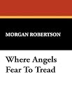 Where Angels Fear To Tread