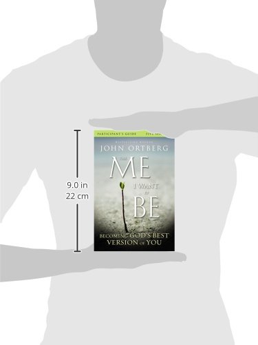John OrtbergThe Me I Want to Be Bible Study Participant's Guide: Becoming God's Best Version of You