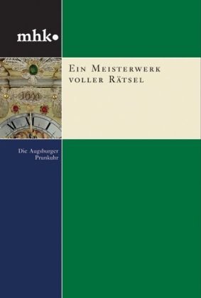 Ein Meisterwerk voller R�stel, Die Augsburger Prunkuhr
