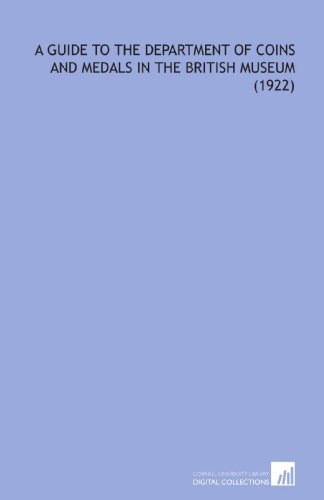 A Guide to the Department of Coins and Medals in the British Museum (1922)