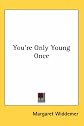 You're Only Young Once
