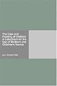 The Care and Feeding of Children A Catechism for the Use of Mothers and Children's Nurses