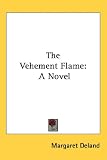 The Vehement Flame: A Novel
