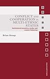 Conflict and cooperation in multi-ethnic states : institutional incentives, myths and counter-balancing