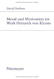 Produkt-Bild: Moral und Motivation im Werk Heinrich von Kleists (Studien Zur Deutschen Literatur)