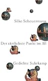 Der z&auml;rtlichste Punkt im All: Gedichte - Silke Scheuermann